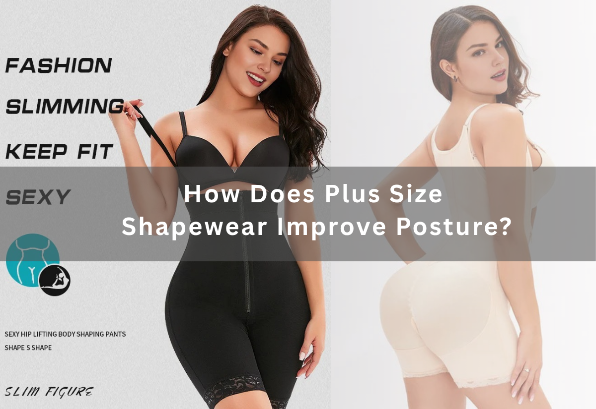 How Does Plus Size Shapewear Improve Posture?