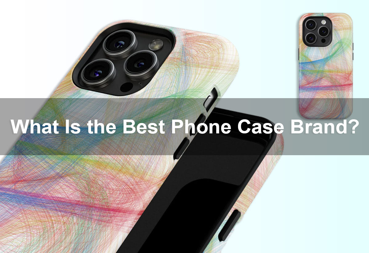 What Is the Best Phone Case Brand?