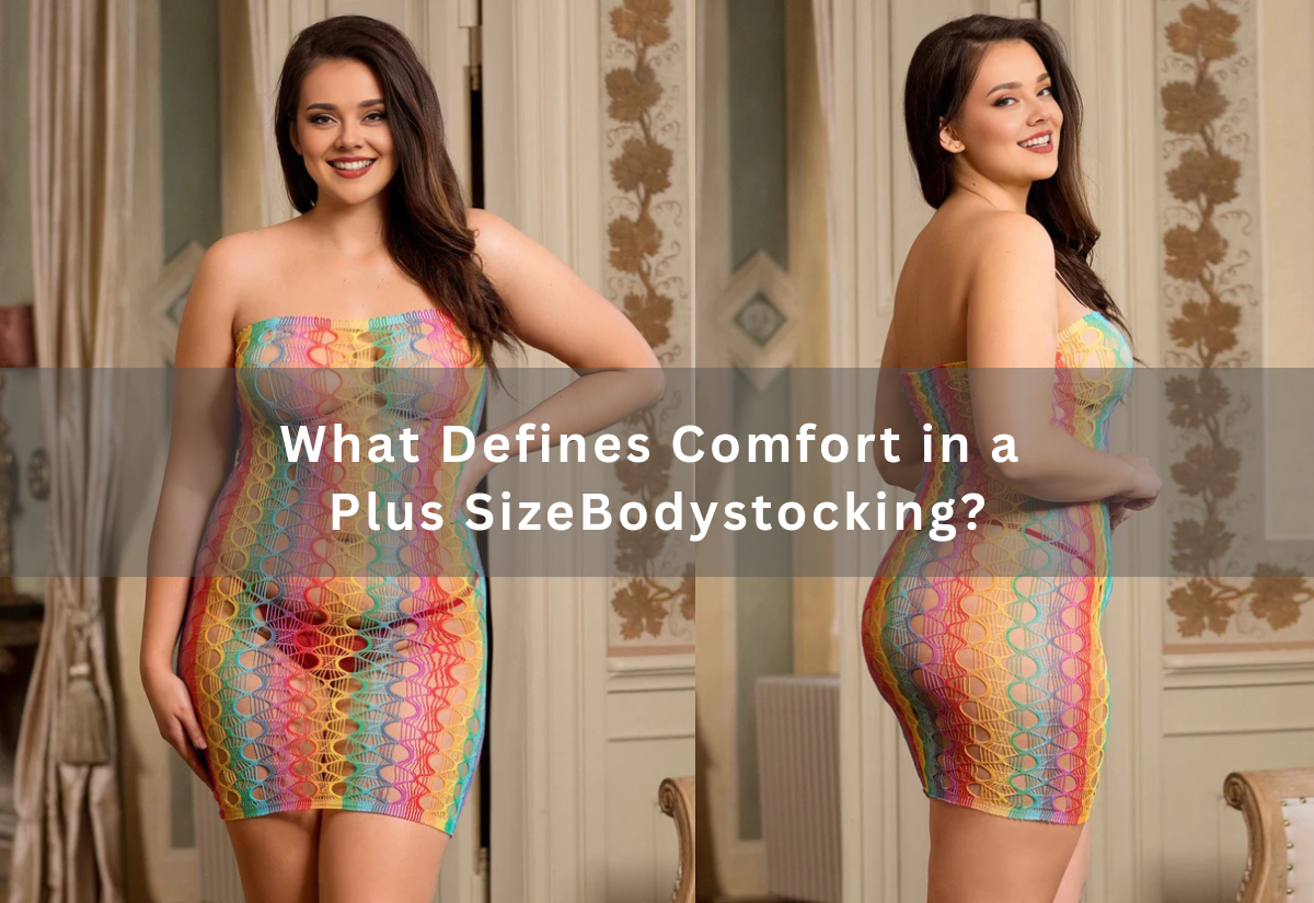 What Defines Comfort in a Plus Size Bodystocking?