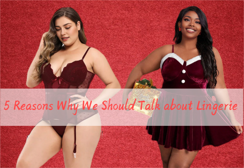 5 Reasons Why We Should Talk about Lingerie