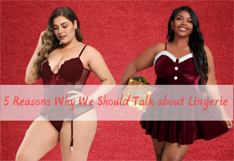 5 Reasons Why We Should Talk about Lingerie