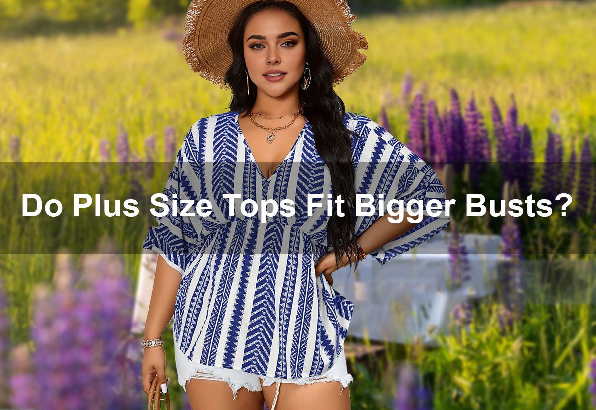 Do Plus Size Tops Fit Bigger Busts? -  PRUSES