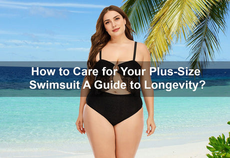 How to Care for Your Plus-Size Swimsuit A Guide to Longevity? -  PRUSES