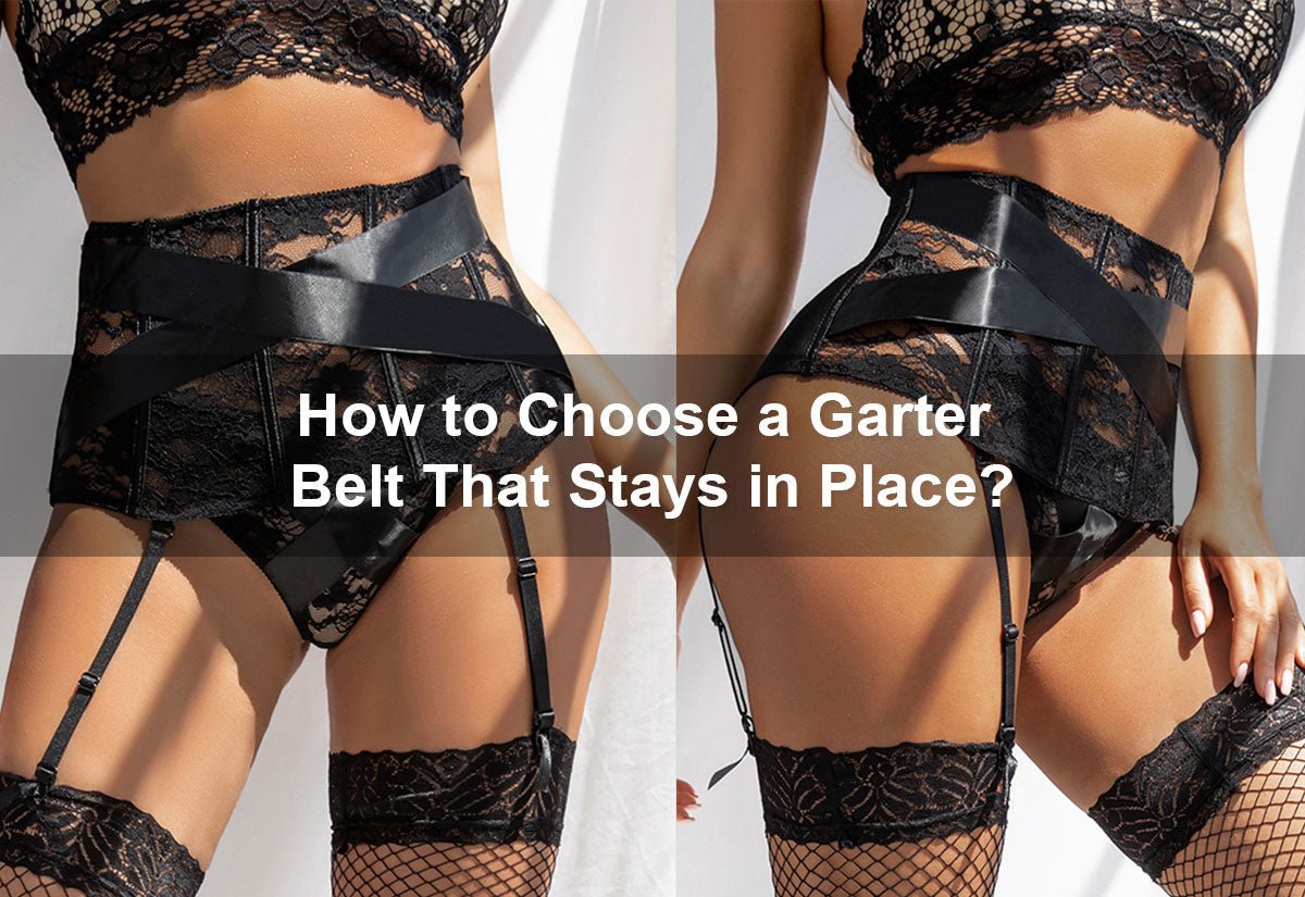 How to Choose a Garter Belt That Stays in Place? -  PRUSES