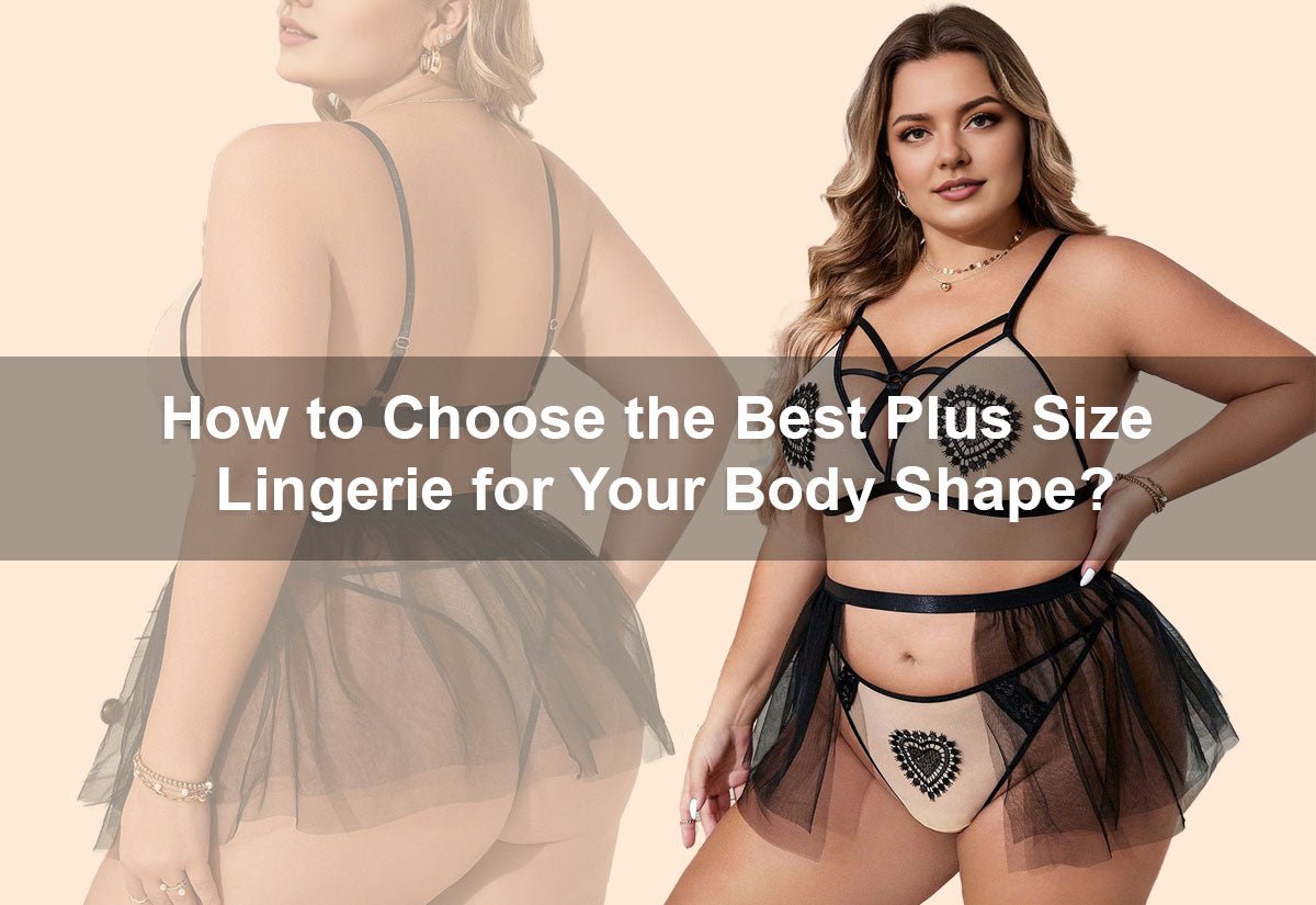 How to Choose the Best Plus Size Lingerie for Your Body Shape? -  PRUSES