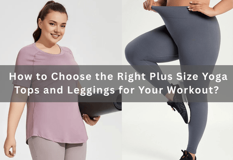 How to Choose the Right Plus-Size Yoga Tops and Leggings for Your Workout? -  PRUSES