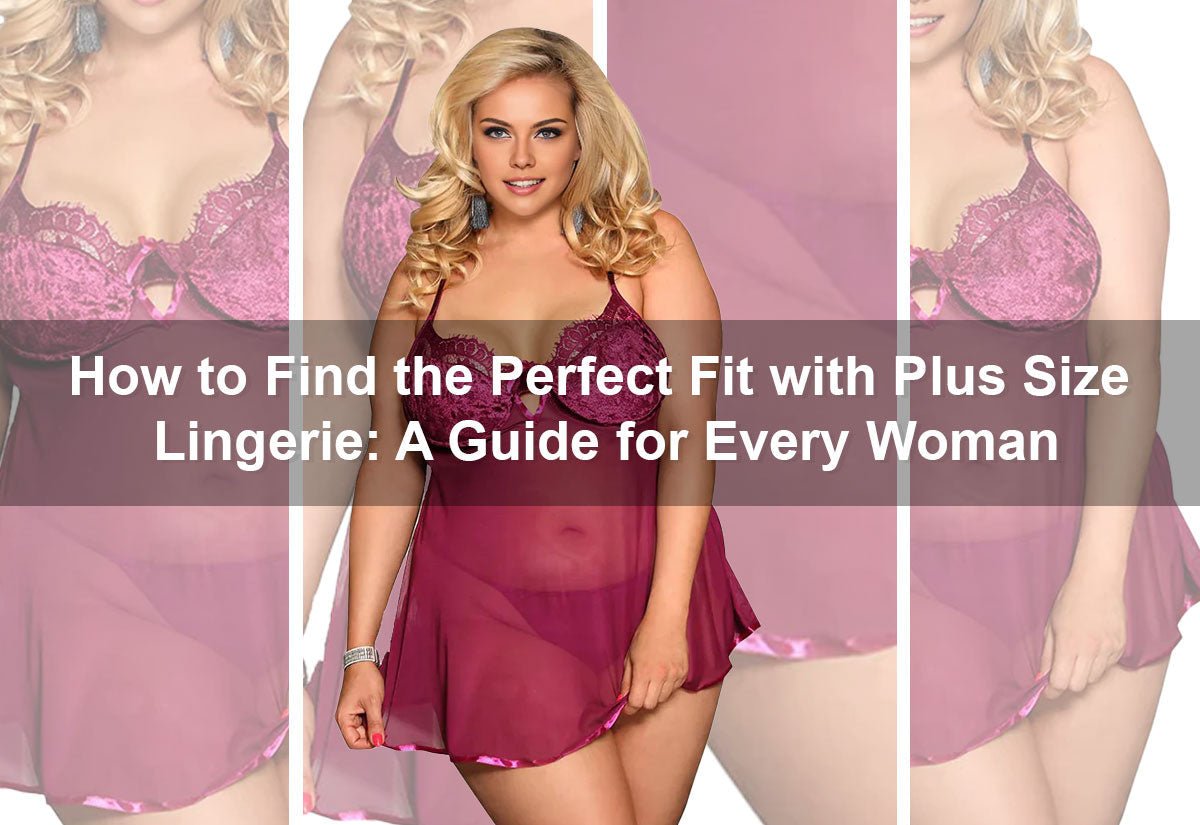 How to Find the Perfect Fit with Plus Size Lingerie: A Guide for Every Woman -  PRUSES