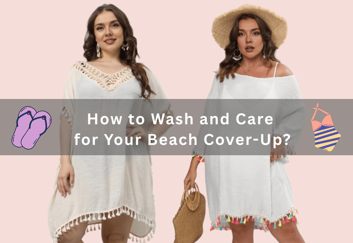 How to Wash and Care for Your Beach Cover-Up? -  PRUSES