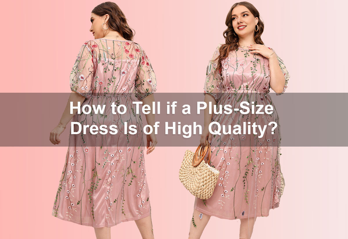How to Tell if a Plus-Size Dress Is of High Quality?