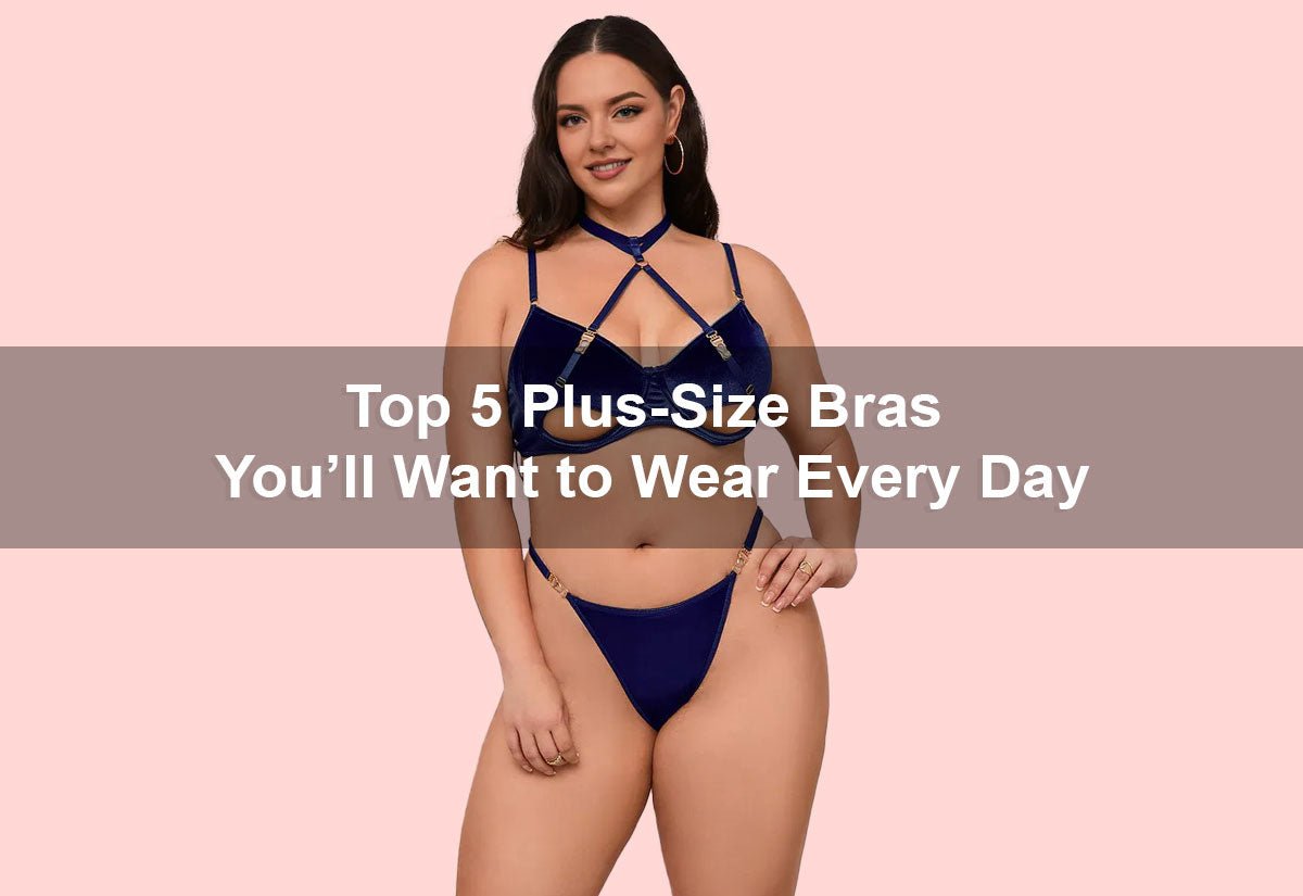 Top 5 Plus-Size Bras You’ll Want to Wear Every Day -  PRUSES