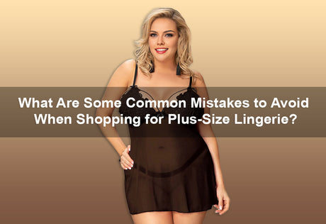 What are some common mistakes to avoid when shopping for plus-size lingerie