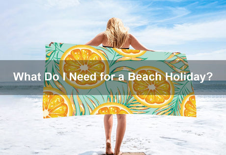 What Do I Need for a Beach Holiday? -  PRUSES