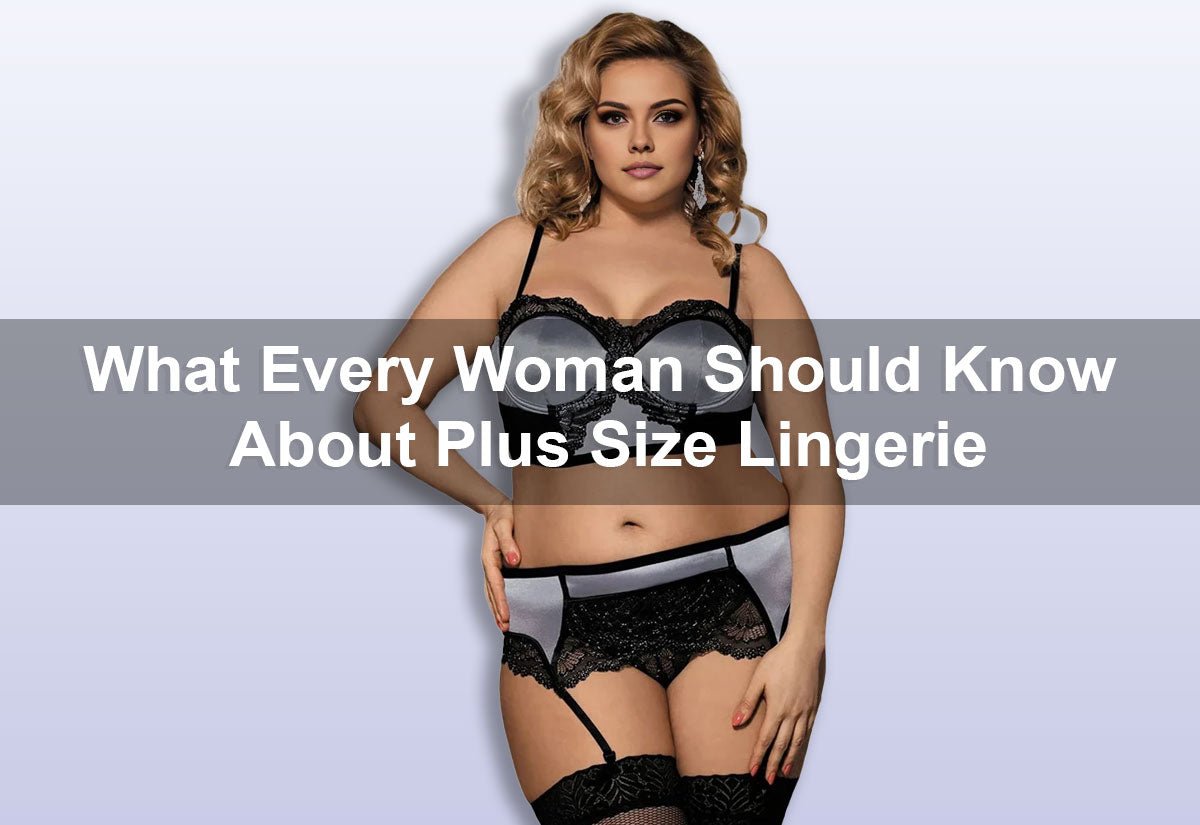 What Every Woman Should Know About Plus Size Lingerie -  PRUSES