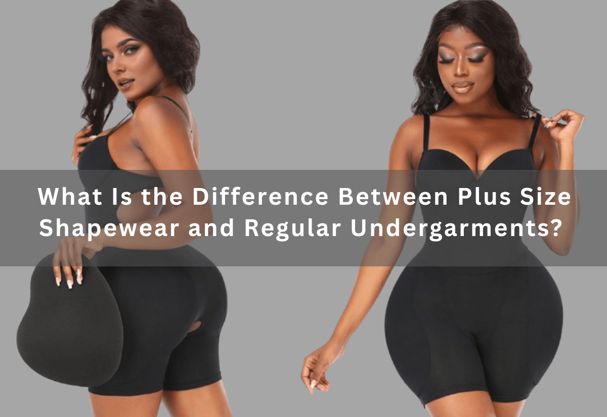 What Is the Difference Between Plus Size Shapewear and Regular Undergarments? -  PRUSES