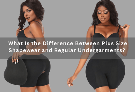 What Is the Difference Between Plus Size Shapewear and Regular Undergarments? -  PRUSES