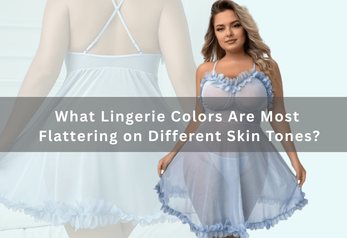 What Lingerie Colors Are Most Flattering on Different Skin Tones? -  PRUSES