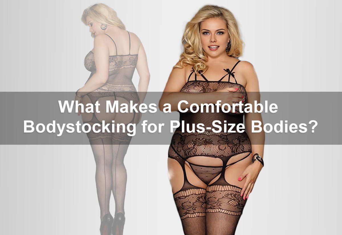 What Makes a Comfortable Bodystocking for Plus-Size Bodies? -  PRUSES