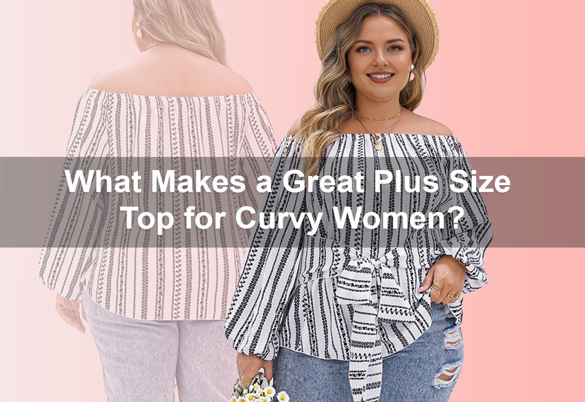 What Makes a Great Plus Size Top for Curvy Women? -  PRUSES