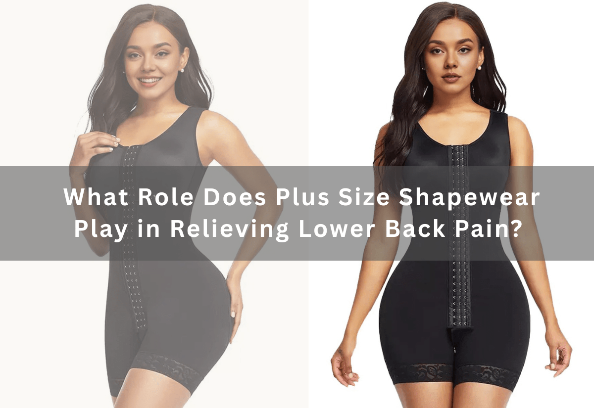 What Role Does Plus Size Shapewear Play in Relieving Lower Back Pain? -  PRUSES