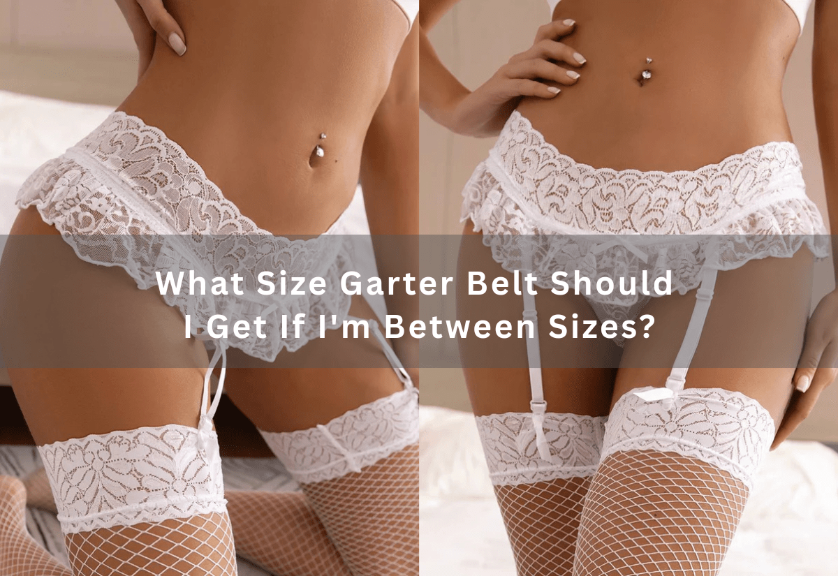 What Size Garter Belt Should I Get If I'm Between Sizes? -  PRUSES