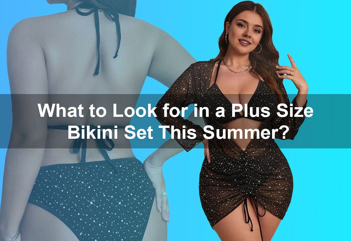 What to Look for in a Plus Size Bikini Set This Summer? -  PRUSES