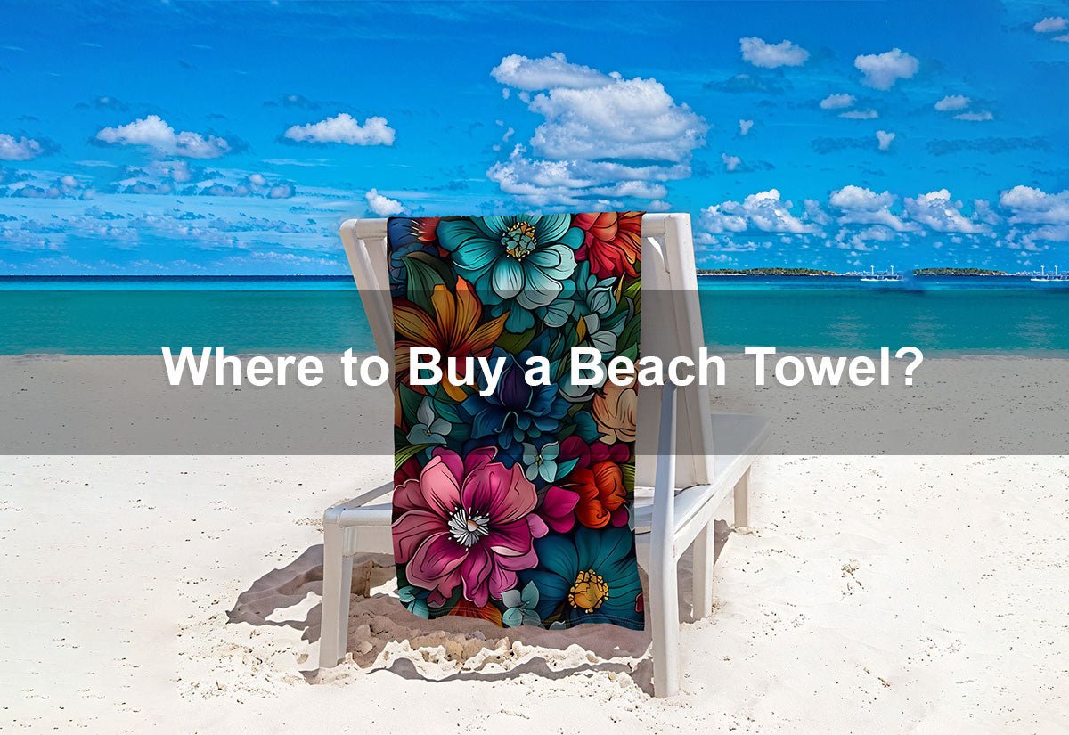 Where to Buy a Beach Towel？ -  PRUSES