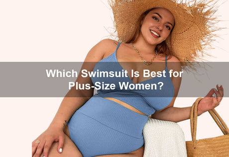 Which Swimsuit Is Best for Plus-Size Women?