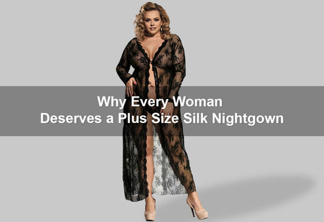 Why Every Woman Deserves a Plus Size Silk Nightgown -  PRUSES