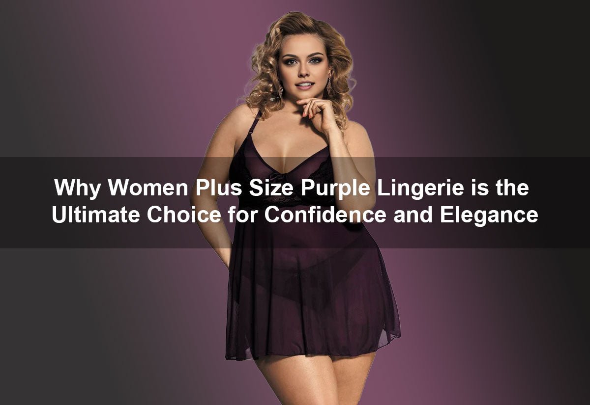 Why Women Plus Size Purple Lingerie is the Ultimate Choice for Confidence and Elegance -  PRUSES