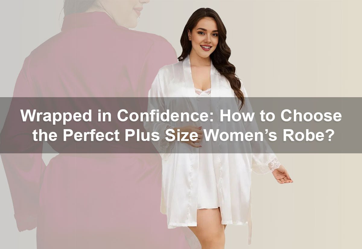 Wrapped in Confidence: How to Choose the Perfect Plus Size Women’s Robe? -  PRUSES
